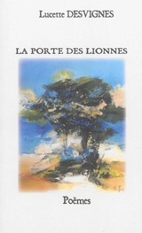 La porte des lionnes : poèmes - Lucette Desvignes