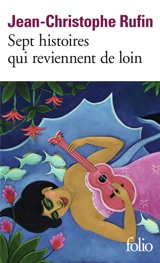 Sept histoires qui reviennent de loin - Jean-Christophe Rufin
