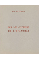 Sur les chemins de l'Evangile - Jean Laporte
