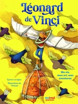 Léonard de Vinci : ma vie, mon art, mes aventures - Enrico Lavagno