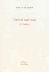 Souci de mon souci d'aurore - Emmanuel Damon
