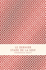 Le dernier stade de la soif : mémoires fictifs - Frederick Exley