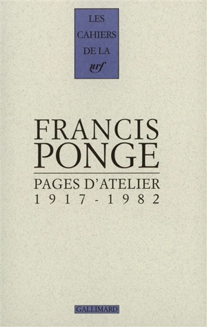 Pages d'atelier : 1917-1982 - Francis Ponge