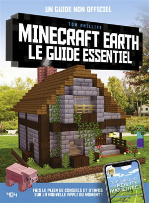 Minecraft Earth, le guide essentiel : un guide non officiel - Tom Phillips