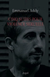 Cinq suites pour violence sexuelle - Emmanuel Adely
