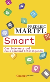 Smart : ces internets qui nous rendent intelligents - Frédéric Martel