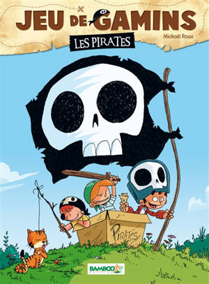 Jeu de gamins. Vol. 1. Les pirates - Mickaël Roux