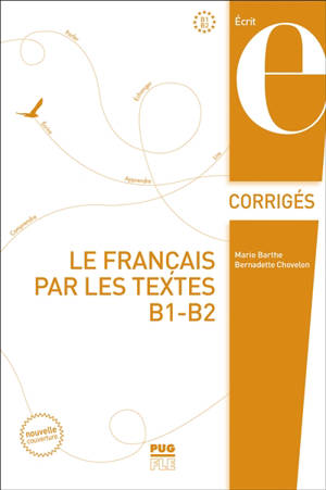 Le français par les textes : corrigés des exercices. Vol. 2. Niveaux B2 et C1 - Marie Barthe