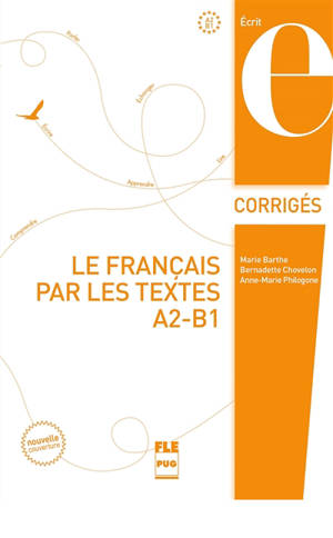 Le français par les textes, A2-B1 : corrigés - Marie Barthe