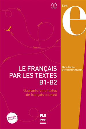 Le français par les textes, B1-B2 : quarante-cinq textes de français courant - Marie Barthe