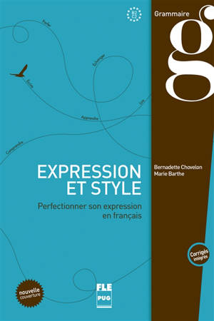 Expression et style : perfectionner son expression en français, B2-C2 : corrigés intégrés - Bernadette Chovelon