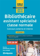 Bibliothécaire assistant spécialisé classe normale : concours externe et interne, catégorie B : 2018-2019, tout-en-un - Martine Benkimoun-Canonne