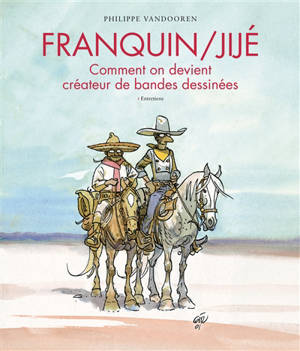 Franquin, Jijé : comment on devient créateur de bandes dessinées : entretiens - André Franquin