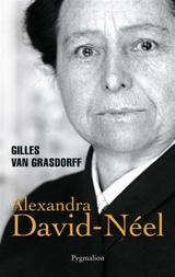 Alexandra David-Néel - Gilles Van Grasdorff