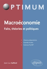Macroéconomie : faits, théories et politiques - Jean-Luc Gaffard