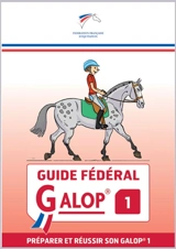 Guide fédéral galop 1 : préparer et réussir son galop 1 - Fédération française d'équitation