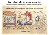 La colina de los enamorados : libremente inspirado y contado por Los 2 amantes, lai de Marie de France. La colline des amoureux : librement inspiré et conté d'après Les 2 amants, lai de Marie de France - Krystin Vesterälen