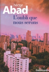 L'oubli que nous serons - Héctor Abad Faciolince