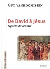 De David à Jésus : figures du Messie - Guy Vanhoomissen