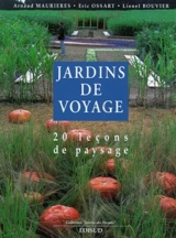 Jardins de voyage : 20 leçons de paysage - Arnaud Maurières