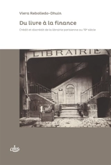 Du livre à la finance : crédit et discrédit de la librairie parisienne au 19e siècle - Viera Rebolledo-Dhuin