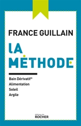 La méthode : bain dérivatif, alimentation, soleil, argile - France Guillain