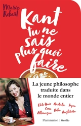 Kant tu ne sais plus quoi faire, il reste la philo - Marie Robert