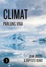 Climat : parlons vrai - Jean Jouzel