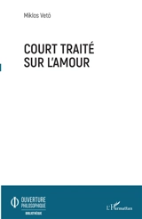 Court traité sur l'amour - Miklos Vetö