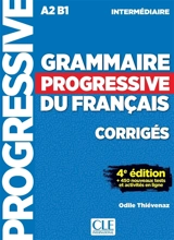 Grammaire progressive du français : A2 B1 intermédiaire : corrigés + 450 nouveaux tests et activités en ligne - Odile Thiévenaz