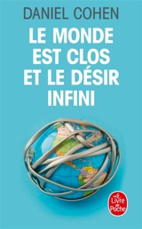 Le monde est clos et le désir infini - Daniel Cohen