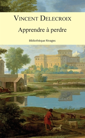 Apprendre à perdre - Vincent Delecroix