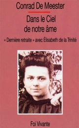 Dans le ciel de notre âme : Dernière retraite, avec Elisabeth de la Trinité - Elisabeth de la Trinité
