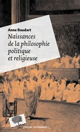 Naissances de la philosophie politique et religieuse - Anne Baudart