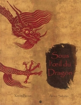 Sous l'oeil du dragon - Alexia Sabatier