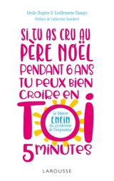 Si tu as cru au Père Noël pendant 6 ans, tu peux bien croire en toi 5 minutes ! : se libérer enfin du syndrome de l'imposteur - Cécile Dupire