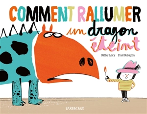 Comment rallumer un dragon éteint - Didier Lévy