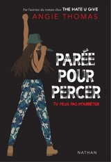 Parée pour percer : tu peux pas m'arrêter - Angie Thomas