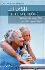 Le plaisir... clef de la longévité - Bruno Vuillemin