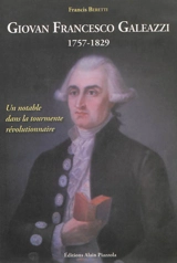 Giovan Francesco Galeazzi, 1757-1829 : un notable dans la tourmente révolutionnaire - Francis Beretti