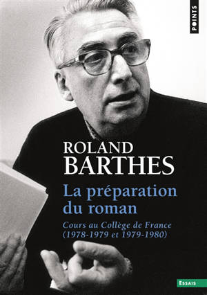 La préparation du roman : cours au Collège de France (1978-1979 et 1979-1980) - Roland Barthes