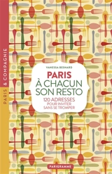 A chacun son resto : Paris : 200 adresses pour inviter sans se tromper - Vanessa Besnard