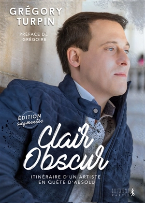 Clair obscur : itinéraire d'un artiste en quête d'absolu - Grégory Turpin