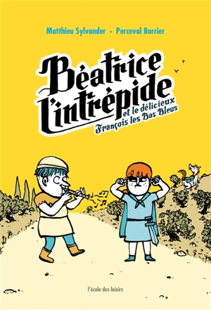 Béatrice l'intrépide. Vol. 2. Béatrice l'intrépide et le délicieux François les Bas Bleus - Matthieu Sylvander