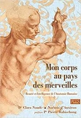 Mon corps au pays des merveilles : beauté et intelligence de l'anatomie humaine - Clara Naudi