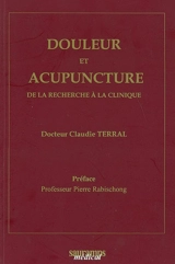 Douleur et acupuncture : de la recherche à la clinique - Claudie Terral