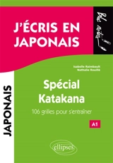 J'écris en japonais : spécial katakana : 106 grilles pour s'entraîner, A1 - Isabelle Raimbault