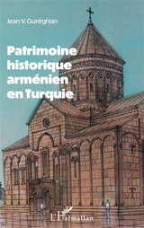 Patrimoine historique arménien en Turquie - Jean-Varoujean Guréghian