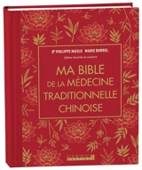 Ma bible de la médecine traditionnelle chinoise - Philippe Maslo