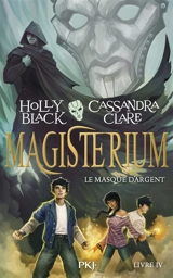 Magisterium. Vol. 4. Le masque d'argent - Cassandra Clare